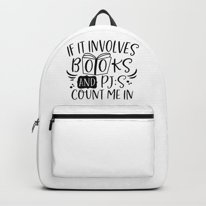 If It Involves Books And PJs Count Me In Backpack