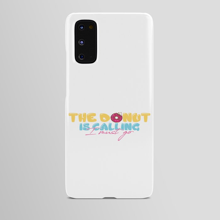 The Donut Is Calling I Must Go Android Case