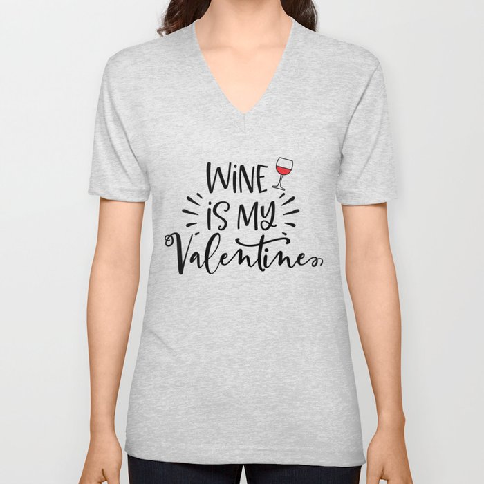 Wine Is My Valentine V Neck T Shirt