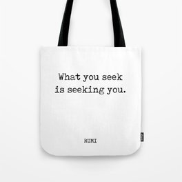 Rumi Quote 02 - What you seek is seeking you - Typewriter Print Tote Bag