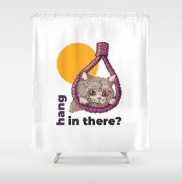 Hang in there Shower Curtain