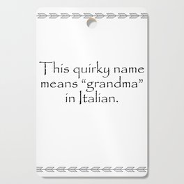 This quirky name means grandma in Italian. Quotes Home Cutting Board