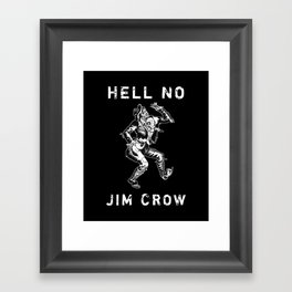 Hell No Jim Crow Framed Art Print