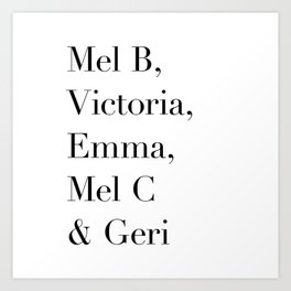 Mel B, Victoria, Emma, Mel C & Geri Art Print