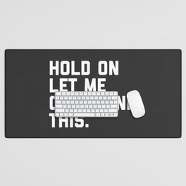 Hold On, Overthink This Funny Quote Desk Mat