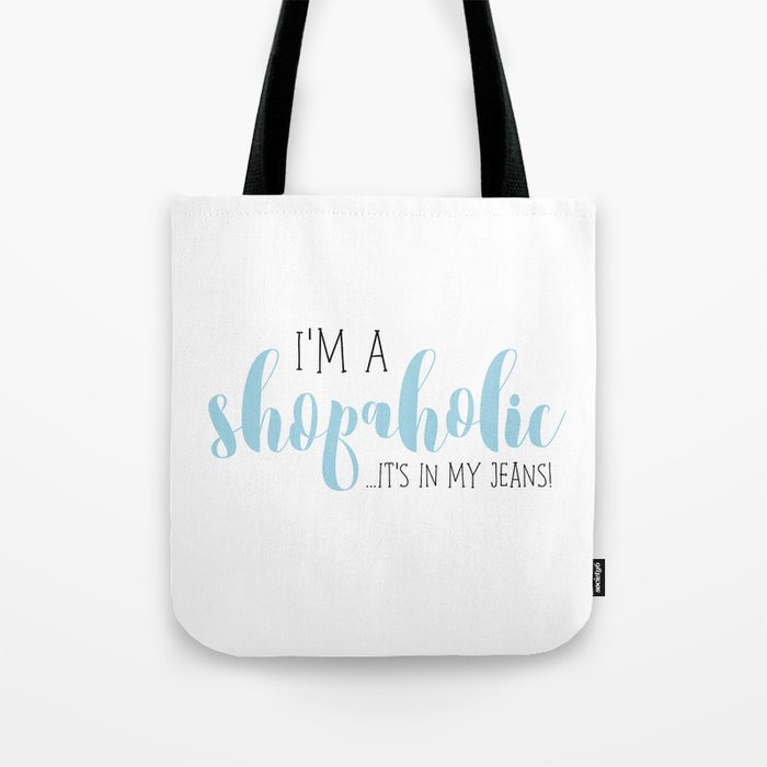 I'm A Shopaholic ... It's In My Jeans! Tote Bag