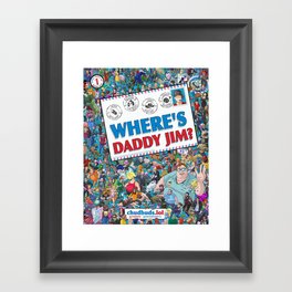 Where's Daddy Jim? Framed Art Print