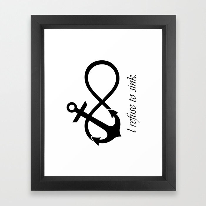 I Refuse To Sink Quote Infinity Anchor Symbol Framed Art Print By Azza1070 Society6