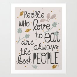 People who Love to Eat Art Print