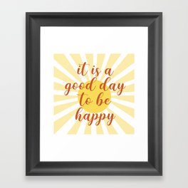 it is a good day to be happy Framed Art Print