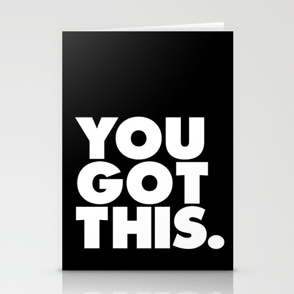 You Got This black and white typography inspirational motivational home wall bedroom decor Stationery Cards