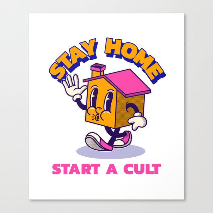 Stay Home. Start a Cult Funny Cult Nihilism Design Canvas Print