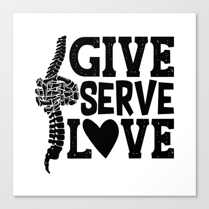 Give Serve Love Chiropractic Spine Chiropractor Canvas Print