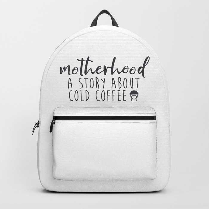 Motherhood A Story About Cold Coffee Backpack
