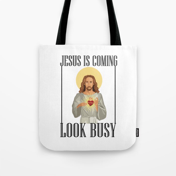 Jesus Is Coming Look Busy Tote Bag