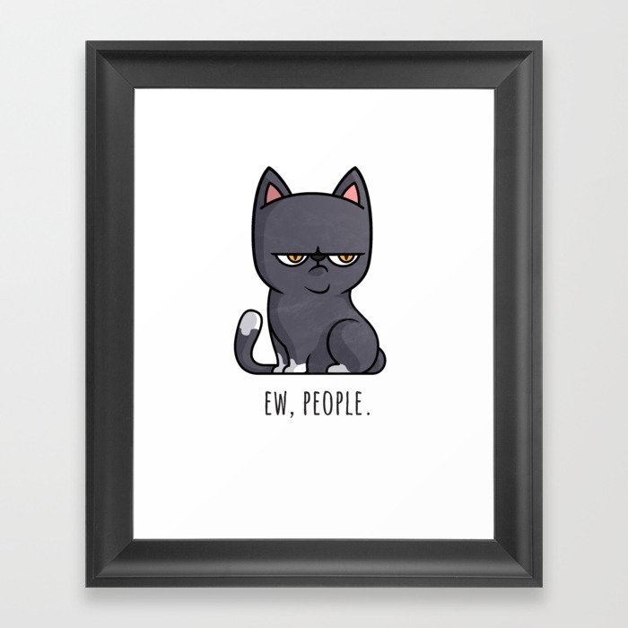 Cute Anti-social Grumpy Kitten, Ew People  Framed Art Print