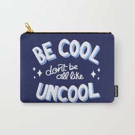 Be Cool Don't Be All Uncool - RHONY- Luann Carry-All Pouch