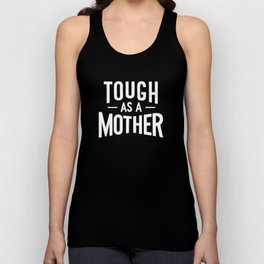 Tough as a Mother - Black and White Unisex Tank Top