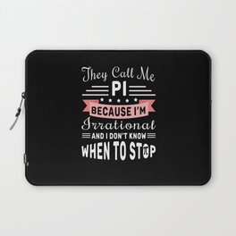 They Call Pi Irrational Math Geek Pi Day Laptop Sleeve