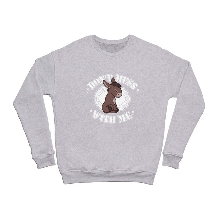 Don't Mess with Me Donkey Crewneck Sweatshirt