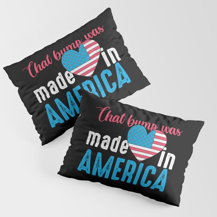 That Bump Was Made In America Funny Pillow Sham