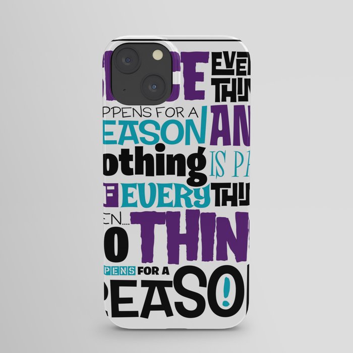 Everything Has No Reason iPhone Case
