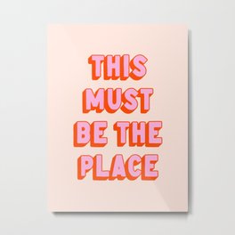 This Must Be The Place: The Peach Edition Metal Print | Quote, Love, Quotes, Peach, Art, Inspirational, Talkingheads, Vibes, Curated, Home 