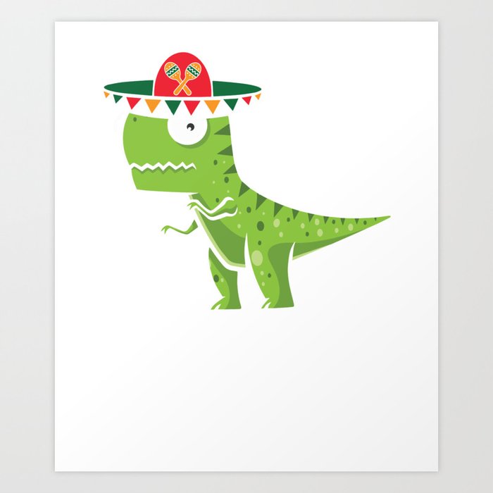 Cute T Rex With Sombrero Cinco De Mayo Mexican Art Print By Teepsy Society6