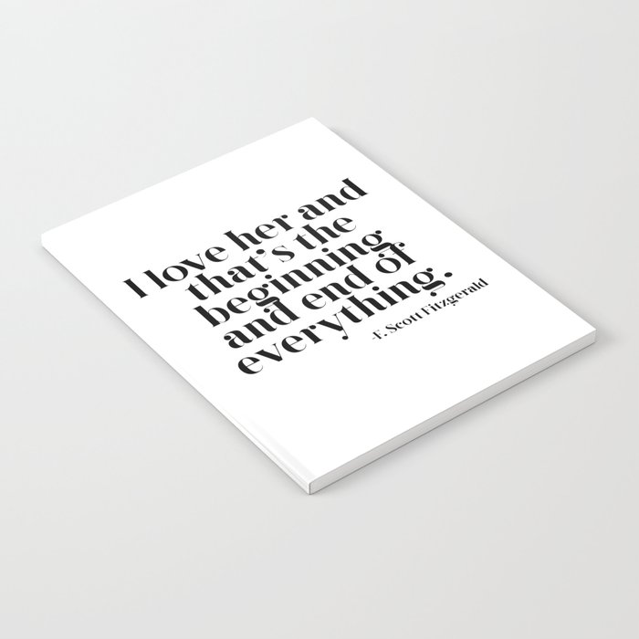 I Love Her And That S The Beginning And End Of Everything Notebook By Quoteme Society6
