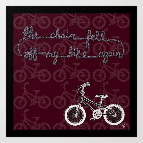 The chain fell off my bike Art Print