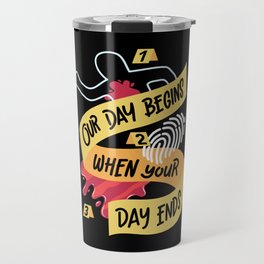 Our Day Begins When Your Day Ends Pathology Gift Travel Mug