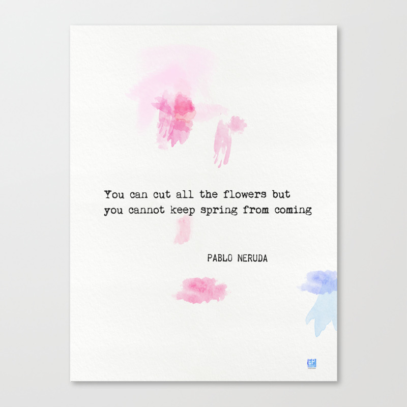 Pablo Neruda Quote Canvas Print By Wildpaperzero Society6