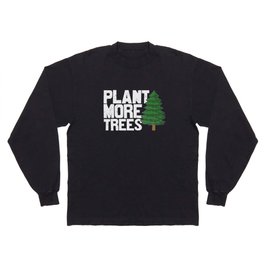 Plant More Trees Long Sleeve T-shirt