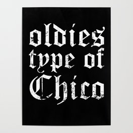 Vintage Oldies Type Of Chico Old School Cholo Chicano Poster