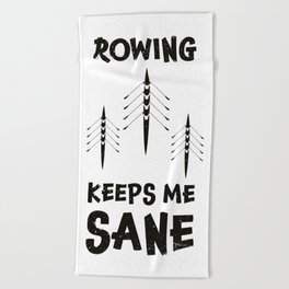 Rowing keeps me sane design / rowing athlete / rowing college / rowing gift idea / rowing lover present Beach Towel