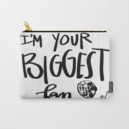 biggest fan Carry-All Pouch