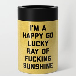Happy Go Lucky Ray Of Sunshine Funny Rude Quote Can Cooler