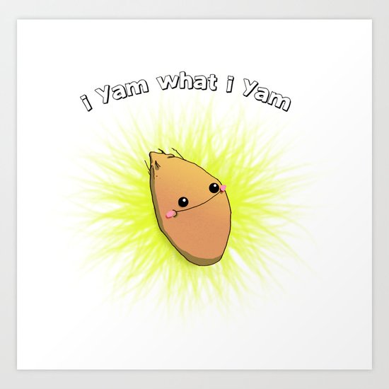 "i yam what i yam" Art Print