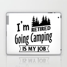 I´m Retired Going Camping Is My Job Laptop Skin