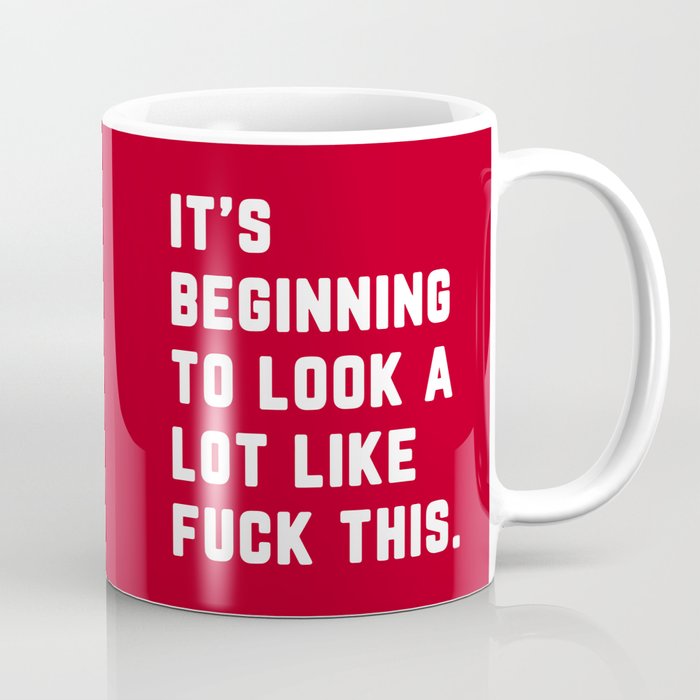 Look A Lot Like Fuck This (Red) Funny Sarcastic Quote Coffee Mug
