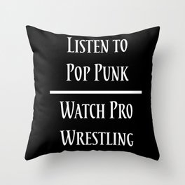 Listen to Pop Punk. Watch Pro Wrestling. Throw Pillow