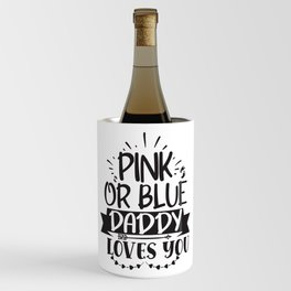 Pink Or Blue Daddy Loves You Wine Chiller