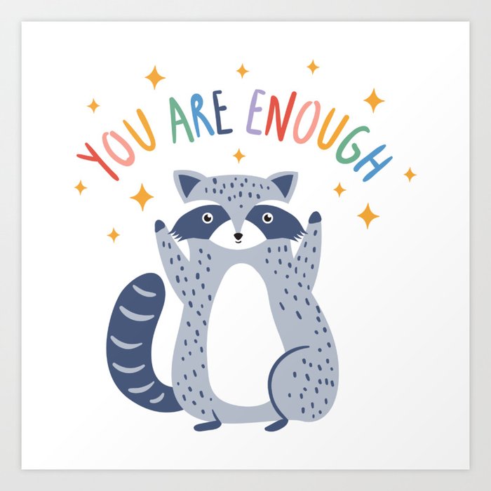 You are enough Raccoon Art Print