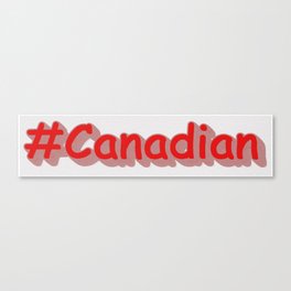 "#Canadian" Cute Expression Design. Buy Now Canvas Print