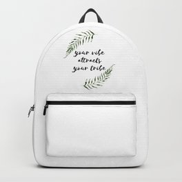 your vibe attracts your tribe Backpack | Hipsterquote, Wisdom, Typography, Positivequote, Motivationalquote, Hippiequote, Inspirationalquote, Graphicdesign, Boho, Bohosayings 