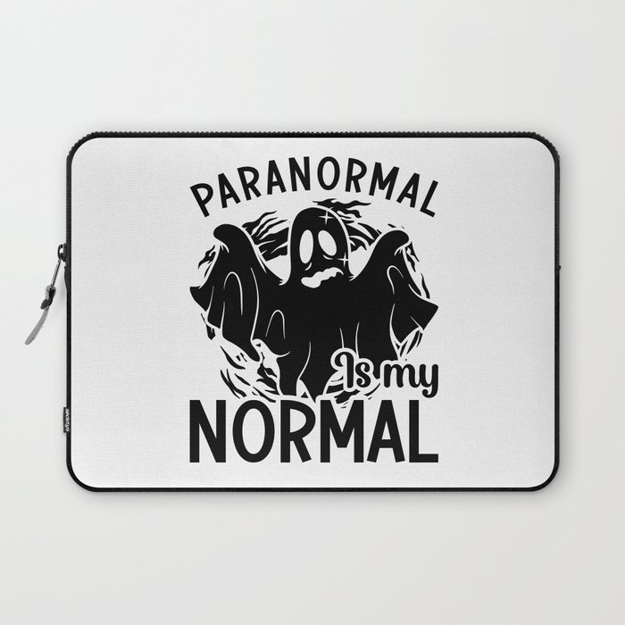 Paranormal Is My Normal Ghost Hunter Ghost Hunting Laptop Sleeve