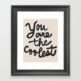 you are the coolest – black Framed Art Print