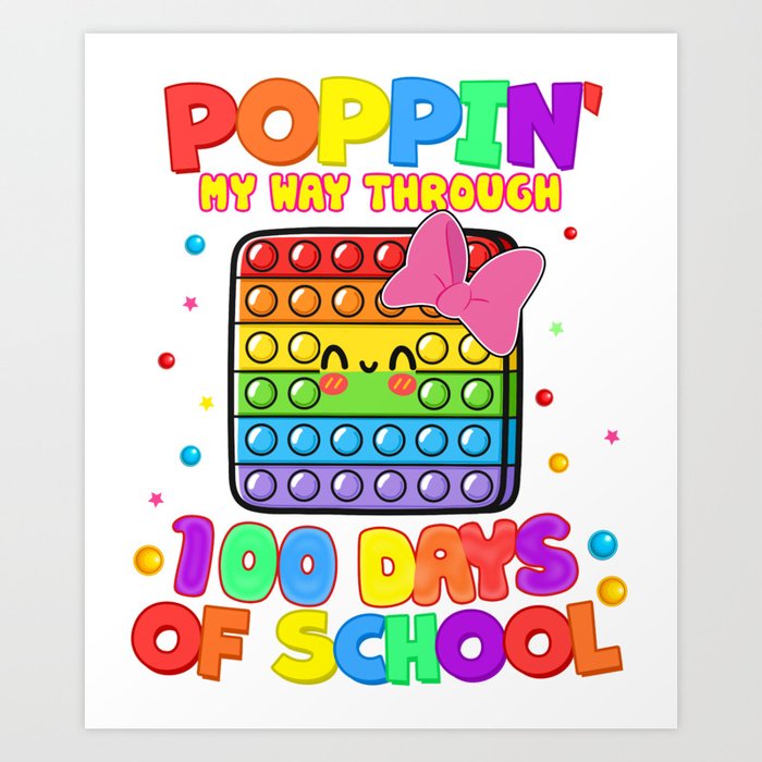 POPPIN MY WAY THROUGH 100 DAYS OF SCHOOL FOR BOYS, GIRLS, KIDS Art Print