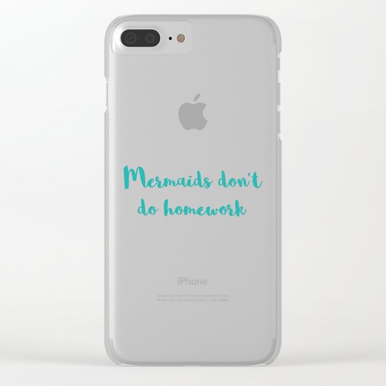 Mermaids Homework Funny Quote Clear iPhone Case