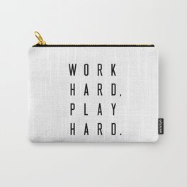 Work Hard Play Hard White Carry-All Pouch | Words, Graphicdesign, Type, Digital, Minimal, Typography, Style, Edgy, Black and White, Quote 